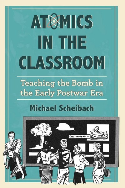 Atomics In The Classroom Teaching The Bomb In The Early Postwar Era Scheibach-image