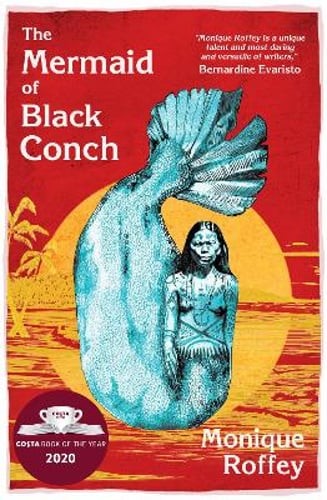 The Mermaid of Black Conch: A Love Story by Monique Roffey: New