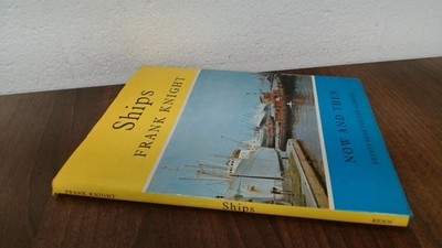 			Ships (Now and Then S.), Knight, Frank, Ernest Benn Ltd, 1969, Ha		