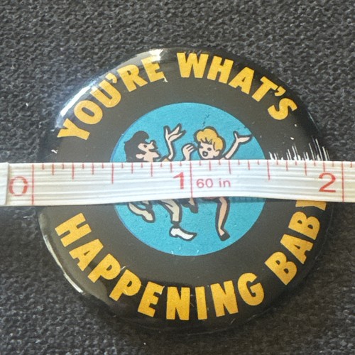 YOU’RE WHAT’S HAPPENING BABY pin dancing 1960’s 2” RARE - Picture 2 of 3