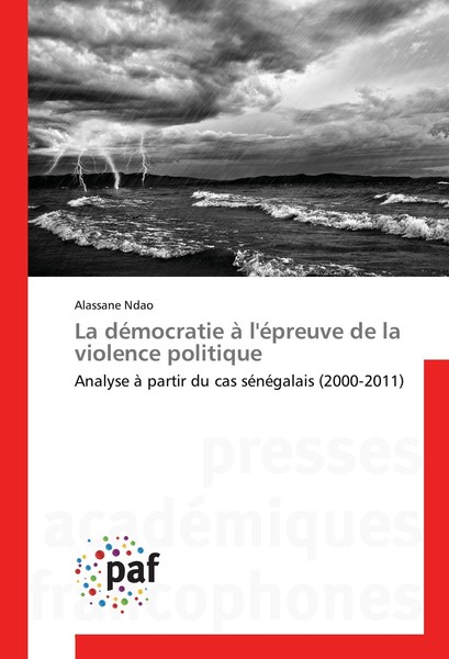 La DéMocratie à L'éPreuve De La Violence Politique Alassane Ndao-image
