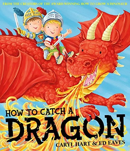 How To Catch a Dragon (Albie)-Caryl Hart, Ed Eaves