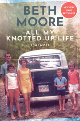 All My Knotted-Up Life: A Memoir - Hardcover By Moore, Beth - GOOD