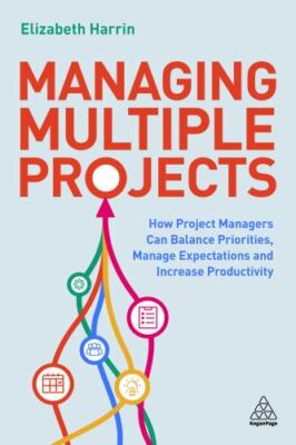 Managing Multiple Projects: How Project Ma... 9781398605527 by Harrin, Elizabeth