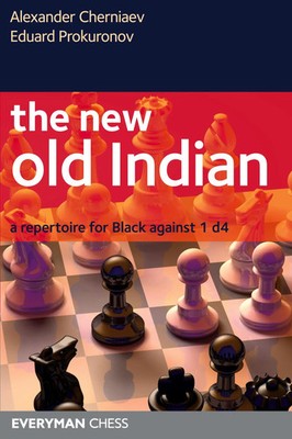 The New Old Indian A Repertoire for Black against 1d4 Cherniaev (u. a.) Buch