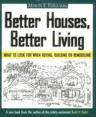 BETTER HOUSES, BETTER LIVING: WHAT TO LOOK FOR WHEN By Myron E. Ferguson **NEW**