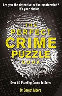 The Perfect Crime Puzzle Book: Over 90 Puzzling Cases to Solve, Moore, Gareth, U