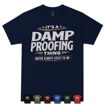 IT'S A DAMP PROOFING THING WATER ALWAYS LOSES TO ME T-SHIRT tanking