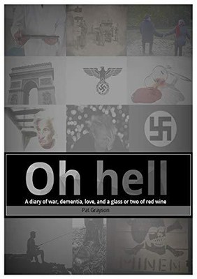 Grayson - Oh HELL Ein Tagebuch des Krieges Demenz Liebe und ein Glas oder zwei - J555z
