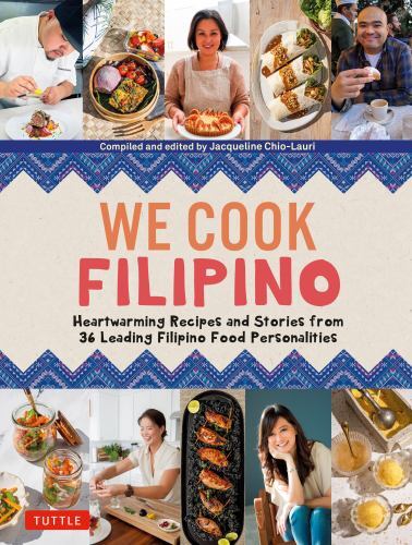 We Cook Filipino : Heartwarming Recipes and Stories by 36 Leading Food ...