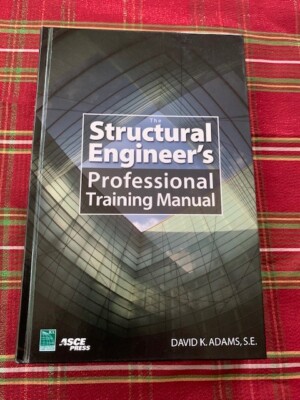 The Structural Engineer's Professional Training Manual by Dave K. Adams (2008) 