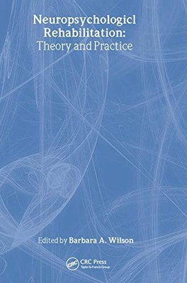 Neuropsychological Rehabilitation: Theory and Practice (Studies on Neuropsycholo