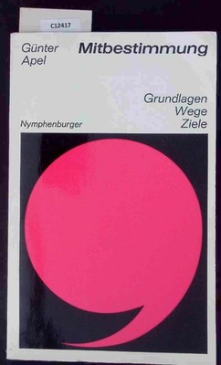 Mitbestimmung. Grundlagen, Wege, Ziele. Apel, Günter: