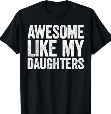 Awesome Like My Daughters Shirt Funny Men Dad Fathers Day T Shir new