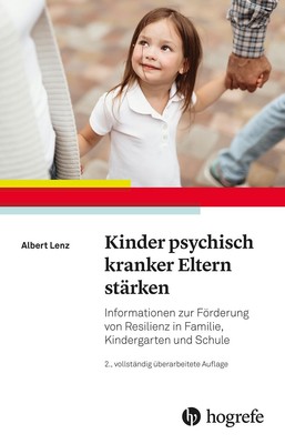 Kinder psychisch kranker Eltern stärken ~ Albert Lenz ~  9783801730178