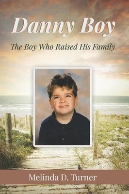 Danny Boy: The Boy Who Raised His Family by Melinda D. Turner (English) Paperbac