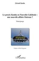 GéRard Sarda | Le ProcèS Konhu En Nouvelle-CaléDonie : Une Nouvelle Affaire...