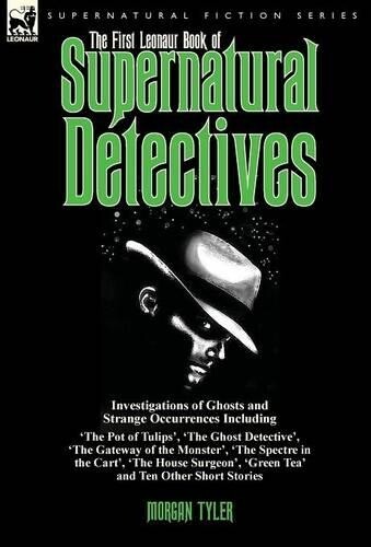 The First Leonaur Book of Supernatural Detectives (Copertina rigida)