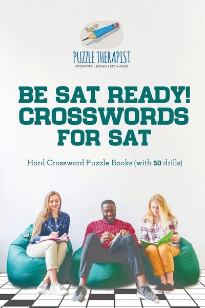 Be Sat Ready! Crosswords For Sat Hard Crossword Puzzle Books (With 50 Drills)-image