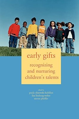 Early Gifts: Recognizing And Nurturing Children's Talents by Kubilius, Paula Ol