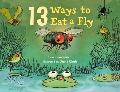 13 Ways to Eat a Fly Library Binding Sue Heavenrich