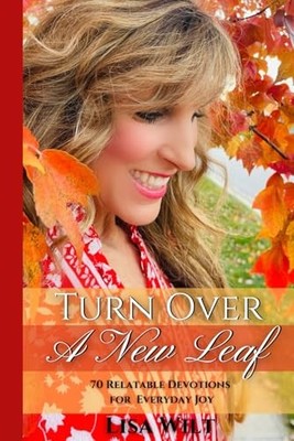 Turn Over A New Leaf: 70 Relatable Devotions for Everyday Joy
