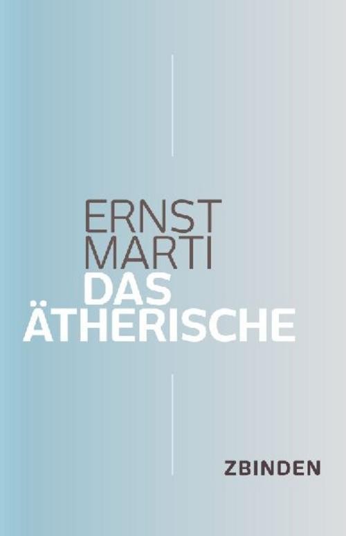 Das Ätherische Ernst Marti
