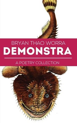 Demonstra: A Poetry Collection - paperback Worra, Bryan Thao