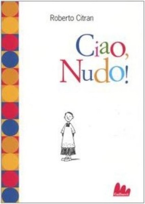 Roberto Citran F. Matticchio Ciao, Nudo! (Paperback) (UK IMPORT)