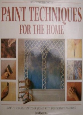 The step By Step Art Paint Techniques for the Home,David Japp