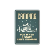 Camping for When 5 Stars Isn't Enough Metal Sign
