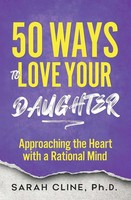 50 Ways To Love Your Daughter | Approaching The Heart With A Rational Mind