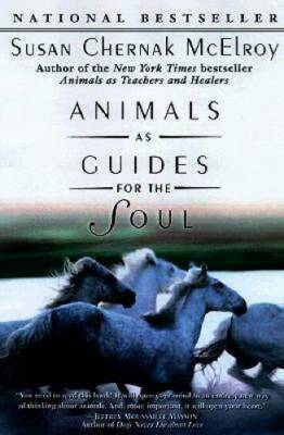 Animals as Guides for the Soul: Stories of Life-Changing Encounters - GOOD