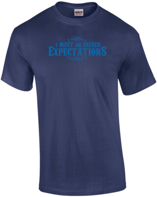 I Meet Or Exceed Expectations T-shirt 