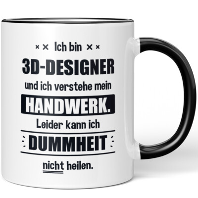 Ich bin 3-D-Designer. Leider kann ich Dummheit nicht heilen 10006223836