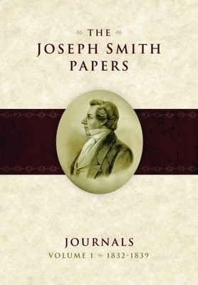 The Joseph Smith Papers,: Journals Volume 1: 1832-1839,Dean C. J