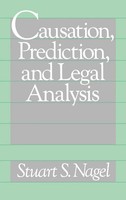 Causation, Prediction, And Legal Analysis | Stuart S. Nagel (U. A.) | Buch