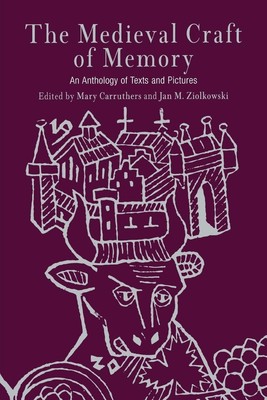 The Medieval Craft of Memory: An Anthology of Texts and Pictures (Material T...