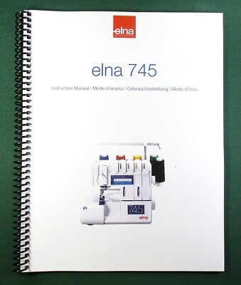 Elna 745 Instruction Manual: Full Color 117 Pages & Protective Covers!