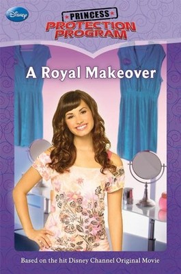 PRINCESS PROTECTION PROGRAM #1: A ROYAL MAKEOVER By Disney Book Group EXCELLENT