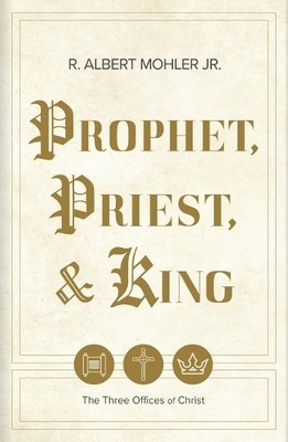 R Albert Mohler Jr Prophet, Priest, & King (Gebundene Ausgabe) (US IMPORT)