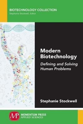 Moderne Biotechnologie: Definition und Lösung menschlicher Probleme von Stephanie Stockwell