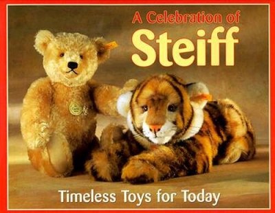 A Celebration of Steiff, Timeless Toys for Today (Steiff Bears) - GOOD