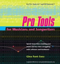 Pro Tools for Musicians and Songwriters Perfect Gina Fant-Saez