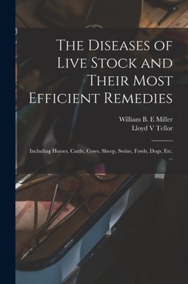 Miller - Diseases of Live Stock and Their Most Efficient Remedies   In - X555z