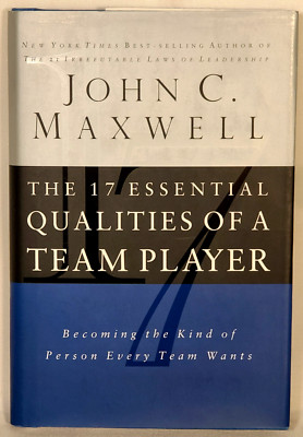 17 Essential Qualities of a Team Player: Becoming the Kind of Person Every...
