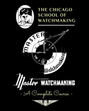 Chicago School of Watchmaking - Complete Course - Paperback (720 Pages) Sweazey