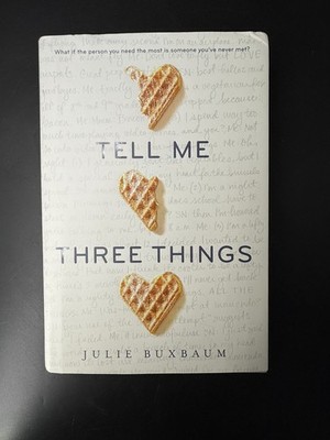 Tell Me Three Things by Julie Buxbaum Hardcover with Jacket VERY GOOD CONDITION 