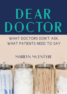 Dear Doctor: What Doctors Dont Ask, What Patients Need to Say - GOOD