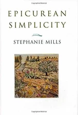 Epicurean Simplicity - Paperback, by Mills Stephanie - Good